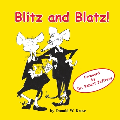 Blitz and Blatz! - Kruse, Donald, and Jeffress, Robert, Dr. (Foreword by)