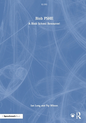 Blob Pshe: A Blob School Resource - Long, Ian, and Wilson, Pip