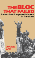 Bloc That Failed: Soviet-East European Relations in Transition