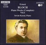 Bloch: Complete Piano Works, Vol.1