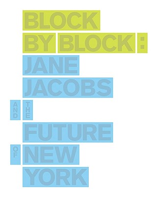 Block by Block: Jane Jacobs and the Future of New York - Mennel, Timothy, and Steffens, Jo (Editor), and Klemek, Christopher (Editor)