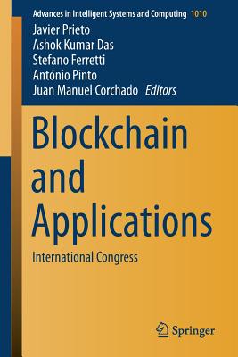 Blockchain and Applications: International Congress - Prieto, Javier (Editor), and Das, Ashok Kumar (Editor), and Ferretti, Stefano (Editor)