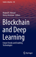 Blockchain and Deep Learning: Future Trends and Enabling Technologies