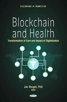 Blockchain and Health: Transformation of Care and Impact of Digitalization - Veuger, Jan (Editor)