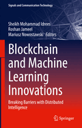Blockchain and Machine Learning Innovations: Breaking Barriers with Distributed Intelligence