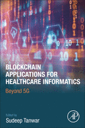 Blockchain Applications for Healthcare Informatics: Beyond 5g
