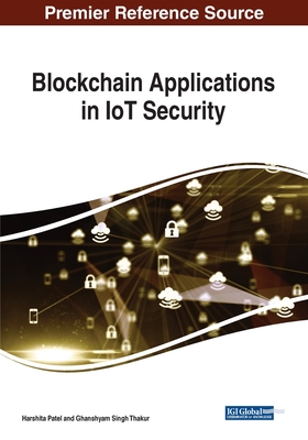 Blockchain Applications in IoT Security - Patel, Harshita (Editor), and Thakur, Ghanshyam Singh (Editor)