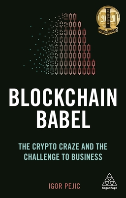 Blockchain Babel: The Crypto Craze and the Challenge to Business - Pejic, Igor