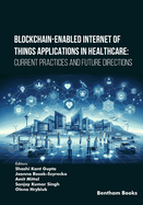 Blockchain-Enabled Internet of Things Applications in Healthcare: Current Practices and Future Directions