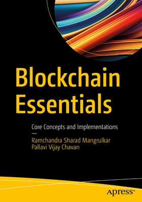 Blockchain Essentials: Core Concepts and Implementations - Mangrulkar, Ramchandra Sharad, and Vijay Chavan, Pallavi