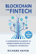 Blockchain & FinTech: A Comprehensive Blueprint to Understanding Blockchain & Financial Technology. 2 Books in 1.