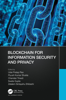 Blockchain for Information Security and Privacy - Pratap Rao, Udai (Editor), and Kumar Shukla, Piyush (Editor), and Trivedi, Chandan (Editor)