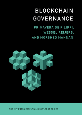 Blockchain Governance - De Filippi, Primavera, and Reijers, Wessel, and Mannan, Morshed