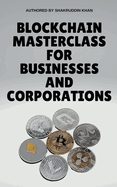 Blockchain Masterclass for Businesses and Corporations