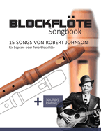 Blockflte Songbook - 15 Songs von Robert Johnson: + Sounds online