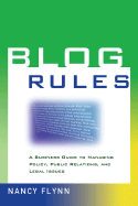 Blog Rules: A Business Guide to Managing Policy, Public Relations, and Legal Issues