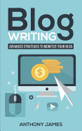 Blog Writing: Advanced Strategies to Monetize Your Blog