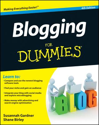 Blogging For Dummies - Gardner, Susannah, and Birley, Shane