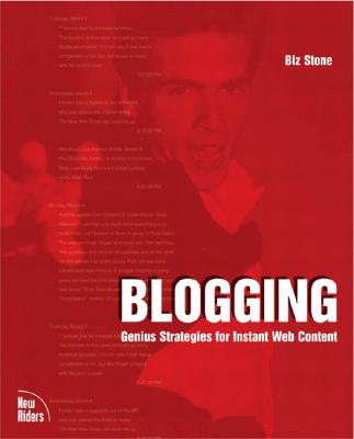 Blogging: Genius Strategies for Instant Web Content - Stone, Biz