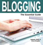Blogging: The Essential Guide
