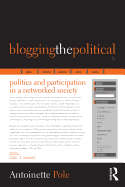 Blogging the Political: Politics and Participation in a Networked Society