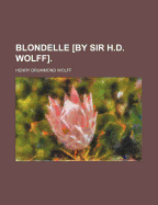 Blondelle by Sir H.D. Wolff