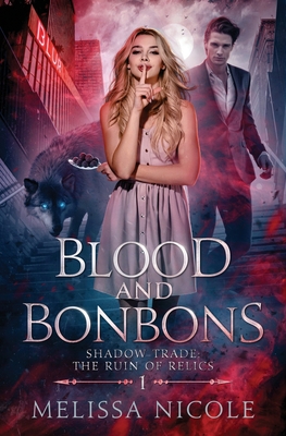 Blood and Bonbons - Haag, Melissa, and Pierce, Nicolette