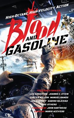 Blood and Gasoline: High-Octane, High-Velocity Action - Acevedo, Mario (Editor), and Edgerton, Les, and Bassoff, Jon