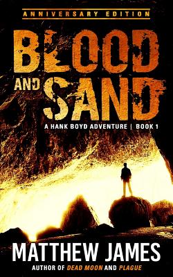 Blood and Sand - Anniversary Edition (A Hank Boyd Adventure Book 1) - James, Matthew