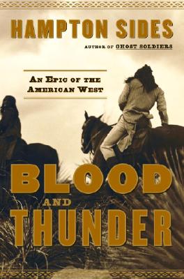 Blood and Thunder: An Epic of the American West - Sides, Hampton