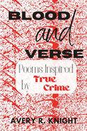 Blood and Verse: Poems Inspired by True Crime