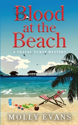 Blood At The Beach: A Travel Nurse Mystery Book 2 - Evans, Molly