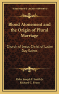 Blood Atonement and the Origin of Plural Marriage: Church of Jesus Christ of Latter Day Saints