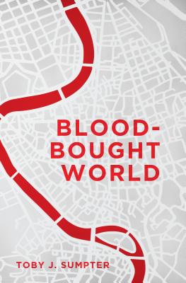 Blood-Bought World: Jesus, Idols, and the Bible - Sumpter, Toby