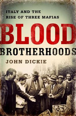 Blood Brotherhoods - Dickie, John, Professor, LLB