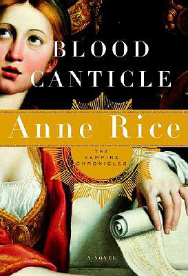 Blood Canticle - Rice, Anne, Professor