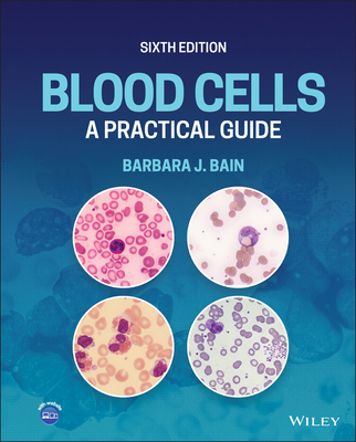 Blood Cells: A Practical Guide - Bain, Barbara J.