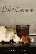 Blood Covenant: A Primitive Rite And Its Bearings On Scripture