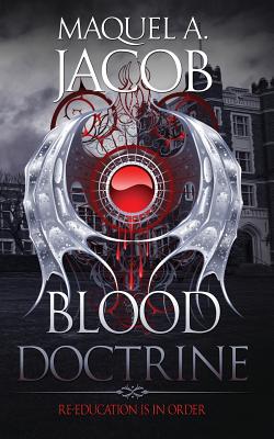 Blood Doctrine: Re-Education is in Order - Jacob, Maquel a, and Albert, Dar (Cover design by)