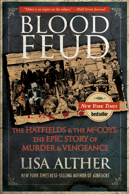 Blood Feud: The Hatfields And The Mccoys: The Epic Story Of Murder And Vengeance - Alther, Lisa