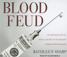Blood Feud: The Man Who Blew the Whistle on One of the Deadliest Prescription Drugs Ever