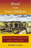 Blood from Your Children: The Colonial Origins of Generational Conflict in South Africa