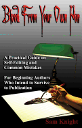 Blood From Your Own Pen: A Practical Guide on Self-Editing and Common Mistakes For Beginning Authors Who Intend to Survive to Publication