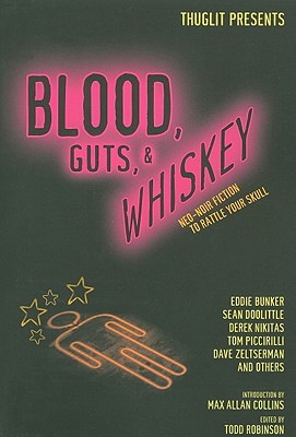 Blood, Guts, & Whiskey - Robinson, Todd (Editor), and Doolittle, Sean, and Bunker, Eddie