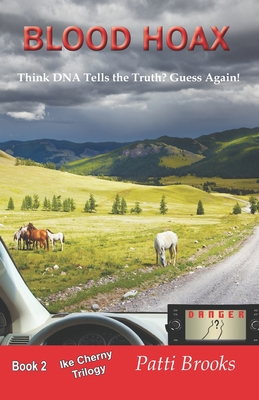 Blood Hoax: Think DNA Tells the Truth? Guess Again! - Brooks, Patti