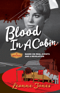 Blood In A Cabin: A mystery based on real events and a revelation