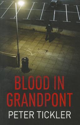 Blood In Grandpont - Tickler, Peter