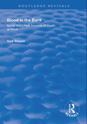Blood in the Bank: Social and Legal Aspects of Death at Work - Slapper, Gary