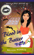 Blood in the Batter: Priscilla Pratt Mystery #3