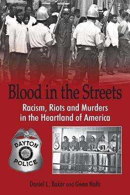 Blood In The Streets - Racism, Riots and Murders in the Heartland of America - Baker, Daniel L., and Nalls, Gwen